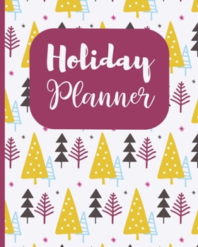Holiday Planner : The Ultimate Christmas Organizing Journal for Stress-Free Planning! Track Gifts, Shopping, Parties, Recipes, Movies to Watch and So Much MORE! 8 X 10 100 - Pages
