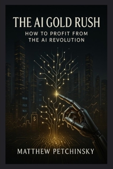 The AI Gold Rush: How to Profit from the AI Revolution (Apophis Wealth)