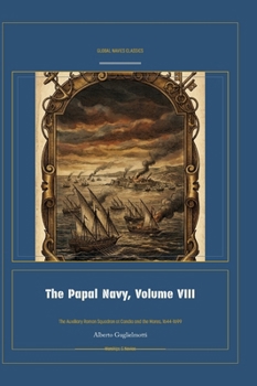The Papal Navy, Volume VIII (Global Navies Classics) (Italian Edition)
