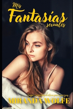 Paperback Mis fantasías sexuales: Saga romántica erótica para parejas [Spanish] Book