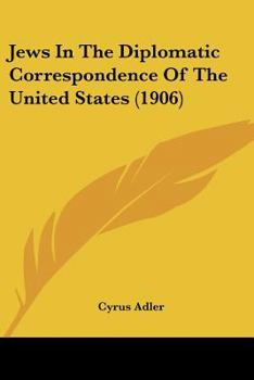 Paperback Jews In The Diplomatic Correspondence Of The United States (1906) Book