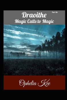 Paperback Draoithe: Magic Calls to Magic: Part 6 Book