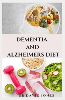 Paperback Dementia and Alzheimeir Diet: Experts Guide To Following The Anti-aging Longevity Diet Includes Delicious Recipes and Meal Plan Better Health Book