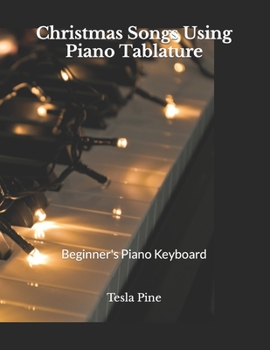 Paperback Christmas Songs Using Piano Tablature: Beginner's Piano Keyboard Book