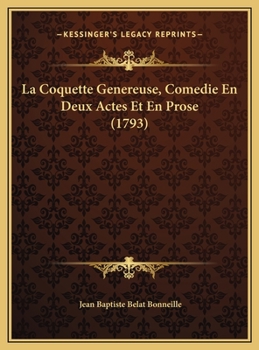 Hardcover La Coquette Genereuse, Comedie En Deux Actes Et En Prose (1793) [French] Book