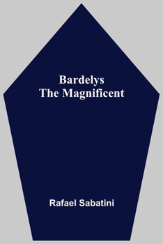 Paperback Bardelys The Magnificent Book