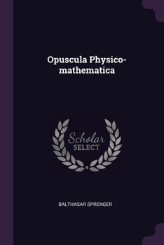 Paperback Opuscula Physico-mathematica Book