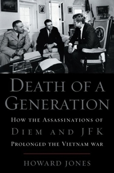 Hardcover Death of a Generation: How the Assassinations of Diem and JFK Prolonged the Vietnam War Book