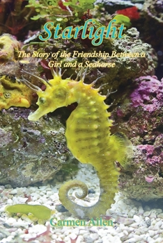 Paperback Starlight - The Story of the Friendship Between a Girl and a Seahorse Book