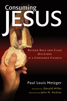Paperback Consuming Jesus: Beyond Race and Class Dicisions in a Consumer Chruch Book