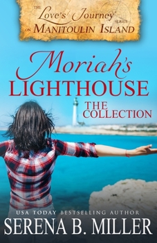 Paperback Moriah's Lighthouse, The Collection: A Love's Journey On Manitoulin Island Collection Book