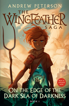 On the Edge of the Dark Sea of Darkness - Book #1 of the Wingfeather Saga