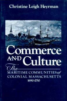 Paperback Commerce and Culture: The Maritime Communities of Colonial Massachusetts, 1690-1750 Book