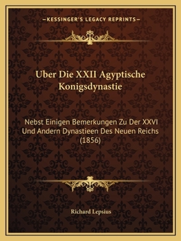 Paperback Uber Die XXII Agyptische Konigsdynastie: Nebst Einigen Bemerkungen Zu Der XXVI Und Andern Dynastieen Des Neuen Reichs (1856) [German] Book