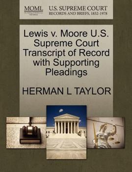 Paperback Lewis V. Moore U.S. Supreme Court Transcript of Record with Supporting Pleadings Book