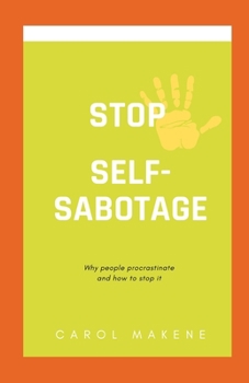 Paperback Stop Self-Sabotage: Why people procrastinate and how to stop it Book