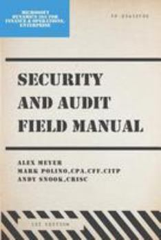 Paperback Security and Audit Field Manual: Microsoft Dynamics 365 for Finance and Operations Enterprise Edition Book