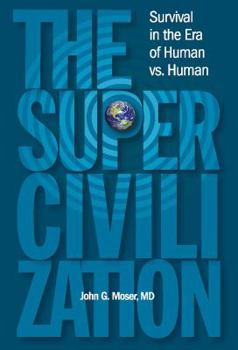 Paperback The Supercivilization: Survival in the Era of Human Versus Human Book