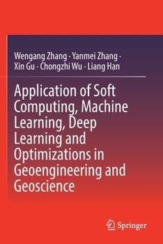 Paperback Application of Soft Computing, Machine Learning, Deep Learning and Optimizations in Geoengineering and Geoscience Book