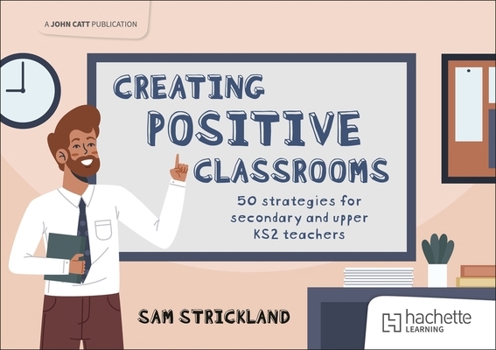 Paperback Creating Positive Classrooms: 50 strategies for secondary and upper KS2 teachers Book