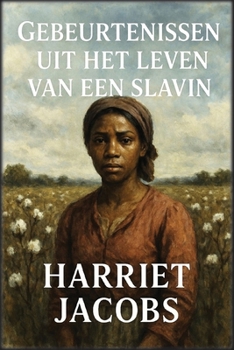 Gebeurtenissen uit het leven van een slavin (Dutch Edition)