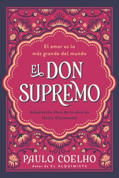 Supreme Gift, the / El Don Supremo (Spanish Edition): Love Is the Greatest Thing in the World
