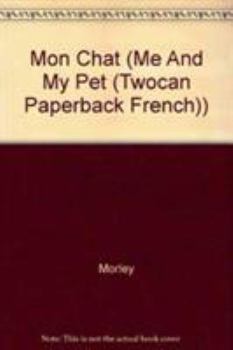 Paperback Mon Chat (Mon Animal Prefere/Me and My Pet) [French] Book