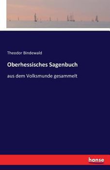 Paperback Oberhessisches Sagenbuch: aus dem Volksmunde gesammelt [German] Book