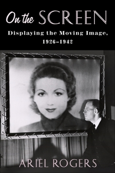 Paperback On the Screen: Displaying the Moving Image, 1926-1942 Book