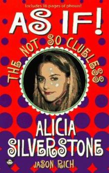 Mass Market Paperback As If!: The Not-So-Clueless Alicia Silverstone Book