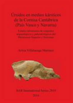 �rsidos en medios k�rsticos de la Cornisa Cant�brica (Pa�s Vasco y Navarra): Estudio tafon�mico de conjuntos arqueol�gicos y paleontol�gicos del Pleistoceno Superior y Holoceno