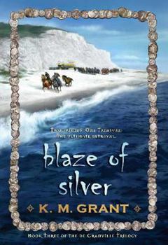 Blaze of Silver (The de Granville Trilogy) - Book #3 of the de Granville Trilogy