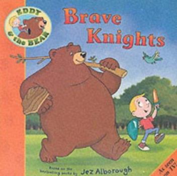 Eddy and the Bear in Brave Knights (Eddy & the Bear) - Book  of the Eddy and the Bear