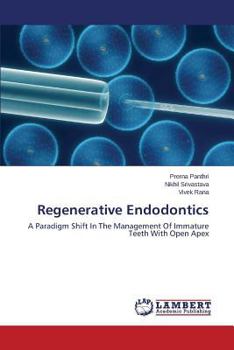 Regenerative Endodontics: A Paradigm Shift In The Management Of Immature Teeth With Open Apex