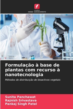 Formulação à base de plantas com recurso à nanotecnologia: Métodos de distribuição de bioactivos vegetais
