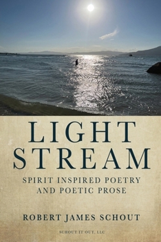 Paperback Light Stream: Spirit Inspired Poetry and Poetic Prose Book