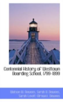 Paperback Centennial History of Westtown Boarding School, 1799-1899 Book