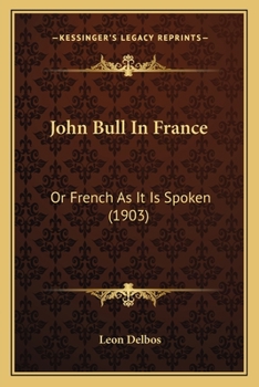 Paperback John Bull In France: Or French As It Is Spoken (1903) Book