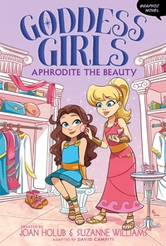 Aphrodite the Beauty - Book #3 of the Goddess Girls Graphic Novels