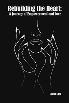 Rebuilding the Heart: A Journey of Empowerment and Love