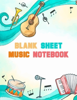 Blank Sheet Music Notebook: Standard Manuscript Paper. Music Manuscript Paper . Songwriting of Staff Paper Musicians Notebook 12 Staves per Page. Songbook Journal for Piano, Guitar, Violin