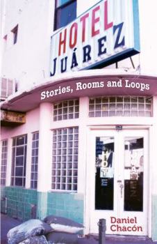 Paperback Hotel Juarez: Stories, Rooms and Loops Book
