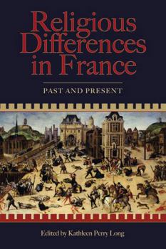Religious Differences in France: Past And Present (Sixteenth Century Essays and Studies) - Book  of the Sixteenth Century Essays & Studies