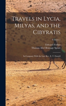 Hardcover Travels in Lycia, Milyas, and the Cibyratis: In Company With the Late Rev. E. T. Daniell; Volume 2 Book