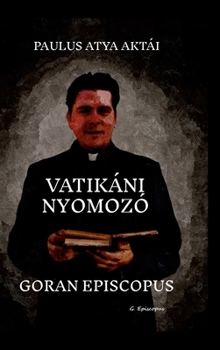 Hardcover Vatikáni Nyomozó: Paulus Atya Aktái [Hungarian] Book