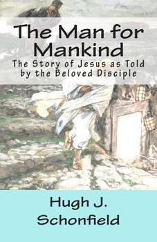 Paperback The Man for Mankind: The Story of Jesus as Told by the Beloved Disciple Book