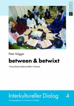 Hardcover Between & Betwixt: Transurbane Lebenswelten in Bozen [German] Book