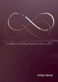 Paperback Nothing / is Forever: ( a collection of sad & spiritual poems from my 20s ) Book