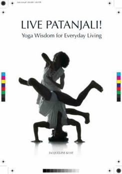 Paperback Live Patanjali!: Yoga Wisdom For Everyday Living Book