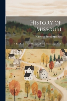 Paperback History of Missouri; a Text Book of State History for use in Elementary Schools Book